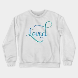 Loved Crewneck Sweatshirt